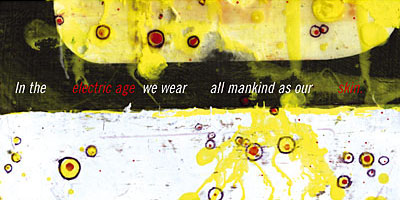 In the electric age, we wear all mankind as our skin.
